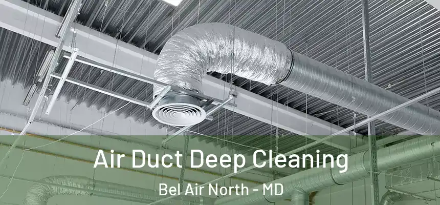 Air Duct Deep Cleaning Bel Air North - MD