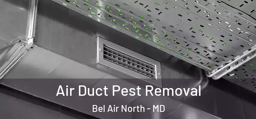  Air Duct Pest Removal Bel Air North - MD