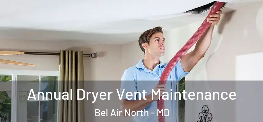 Annual Dryer Vent Maintenance Bel Air North - MD