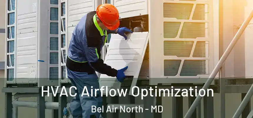  HVAC Airflow Optimization Bel Air North - MD