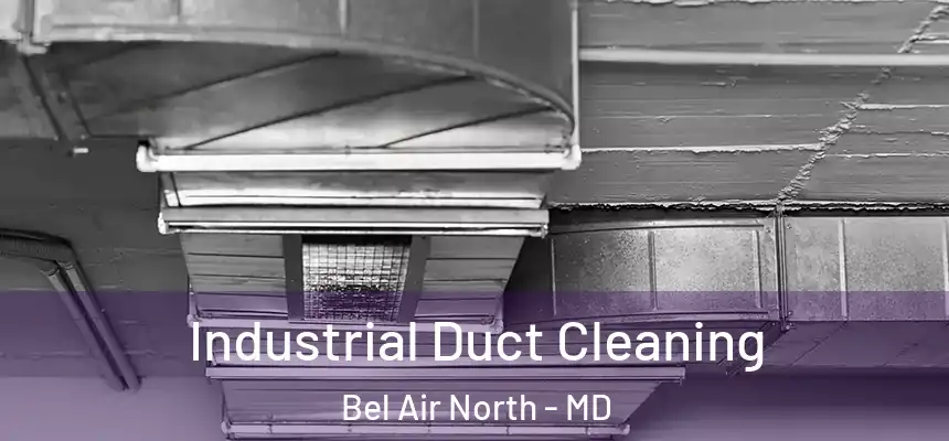  Industrial Duct Cleaning Bel Air North - MD