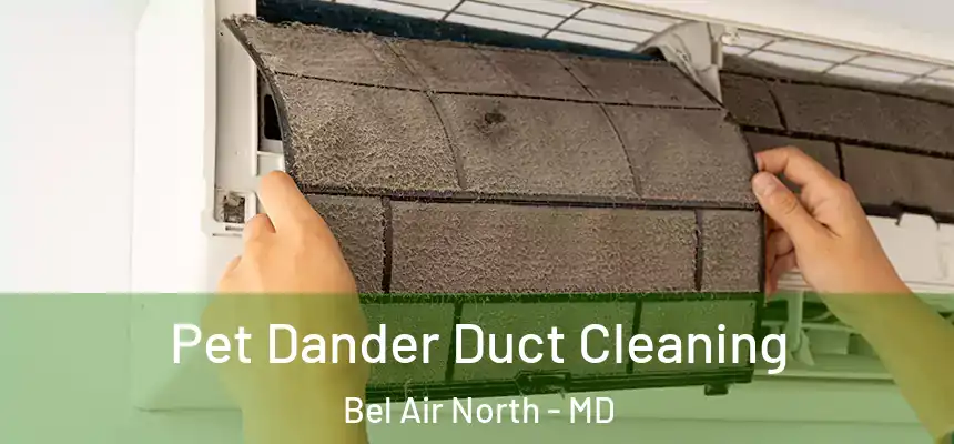 Pet Dander Duct Cleaning Bel Air North - MD