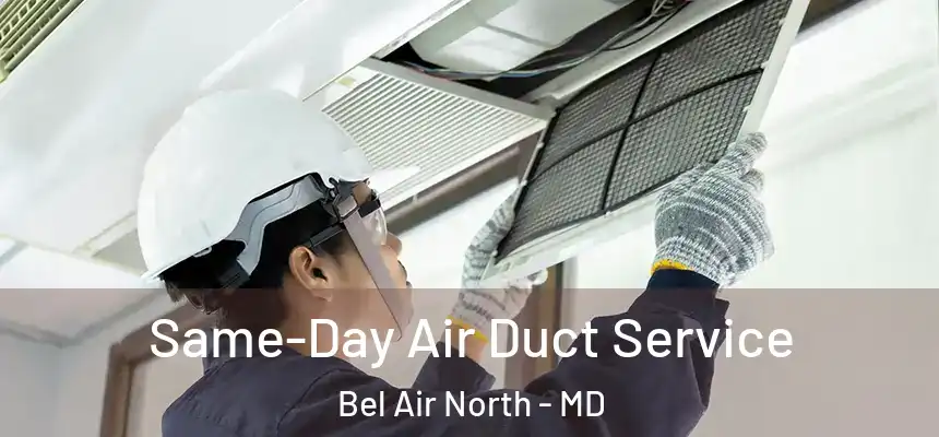 Same-Day Air Duct Service Bel Air North - MD