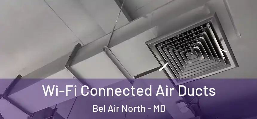  Wi-Fi Connected Air Ducts Bel Air North - MD